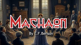 Machaon by EF Benson a helping hand from beyond [upl. by Masterson]