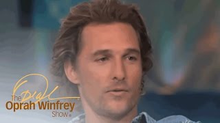 Matthew McConaughey on The Oprah Show  The Oprah Winfrey Show  Oprah Winfrey Network [upl. by Rezal]