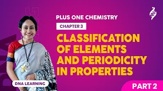 CLASSIFICATION OF ELEMENTS AND PERIODICITY IN PROPERTIES  PART  2  CHAPTER 3  PLUS ONE CHEMISTRY [upl. by Rossen]