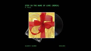 R Kelly  Step In The Name of Love Remix Slightly Slowed [upl. by Nomannic107]