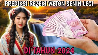 PREDIKSI REZEKI WETON SENIN LEGI DI TAHUN 2024 [upl. by Atarman357]