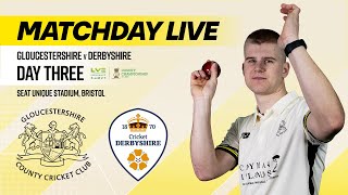 🔴 MATCHDAY LIVE  Gloucestershire v Derbyshire  Day Three  LV Insurance County Championship [upl. by Lynsey]