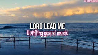 Lord Lead Me  Inspirational Gospel Song  Lil Gospel Music [upl. by Andrew648]