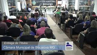 ENTREGA DE TÍTULOS  08 DEZEMBRO DE 2023  CÂMARA MUNICIPAL BOCAIÚVA MG [upl. by Freeman]