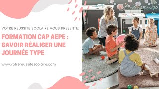 Formation CAP AEPE  Savoir réaliser une journée type [upl. by Eladnwahs]