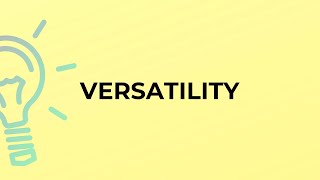 What is the meaning of the word VERSATILITY [upl. by Eanod760]