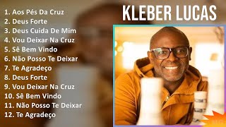 Kleber Lucas 2024 MIX Só As Melhores  Aos Pés Da Cruz Deus Forte Deus Cuida De Mim Vou Deixa [upl. by Conan538]