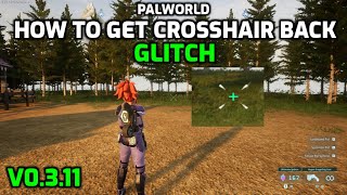 Palworld How to get Reticle  Crosshair Back  Glitch  Patch v0311 [upl. by Nylsaj463]