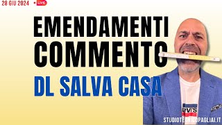 Emendamenti DL Salva Casa commento preliminare [upl. by Ahsinam180]