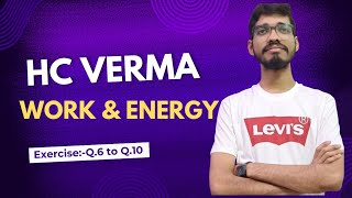 HC VERMA work amp Energy numerical ExerciseQ6 to Q10 [upl. by Haynor]