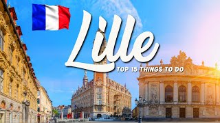 TOP 15 Things To Do In Lille 🇫🇷 Travel Guide [upl. by Hacker]