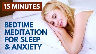 Bedtime Meditation for Sleep and Anxiety  15 Minute Stress Relief [upl. by Ettenel]