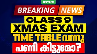 Breaking News  Class 9 Xmas Exam Time Table വന്നു  പണി കിട്ടുമോ   Xylem Class 9 [upl. by Yrome869]