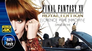 Florence  The Machine  Stand By Me  FINAL FANTASY XV  4K [upl. by Arenahs]