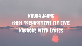 Khuda Jaane Live Karaoke  KK  2021 TechKriti IIT [upl. by Cann]