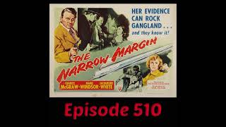 Episode 511 The Narrow Margin [upl. by Woodie271]