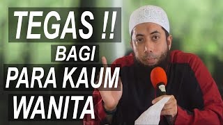 Peringatan Tegas Untuk Para Istri dan Kaum Wanita   Ust Khalid Basalamah [upl. by Nossyla]