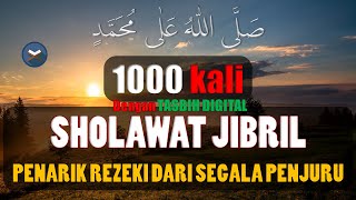 Sholawat Jibril 1000x Sholawat Pelancar Rezeki Pelunas Hutang Penarik Rezeki Paling Kuat Mustajab [upl. by Edric]