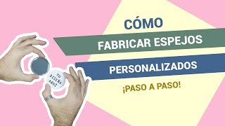 CÓMO hacer CHAPAS DE ESPEJO PERSONALIZADAS ✅ todo lo que NECESITAS saber 💡 paso a paso [upl. by Ruff875]