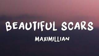 Maximillian  Beautiful Scars Lyrics [upl. by Adnilrev]