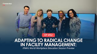 Adapting to Radical Change in Facility Management World Workplace Preview  Connected FM Podcast [upl. by Ayital764]