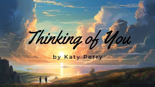 Thinking of You by Katy Perry [upl. by Yelmene765]