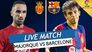 🔴 MAJORQUE  BARCELONE LIVE  🚨LE BARCA LEADER  🔥JOAO FELIX ET CANCELO ENCORE DECISIF  LIGA [upl. by Lindblad]