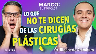 Lo que NO TE DICEN de las CIRUGÍAS PLÁSTICAS 😱👀  Dr Rigoberto Arámburo y Marco Antonio Regil [upl. by Joletta528]