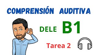 ✅🎧COMPRENSIÓN AUDITIVA🎧✅  DELE B1  Tarea 2 🎧Listening💯Aprender Español💯Spanish💯Learn Spanish [upl. by Mathews]