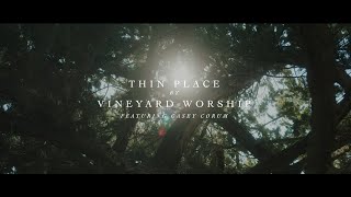 THIN PLACE Official Live Video  feat Casey Corum  Vineyard Worship [upl. by Travax]