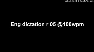 Eng dictation r 05 100wpm [upl. by Blockus313]