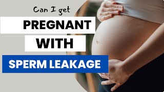 HOW TO PREGNANT WITH SPERM LEAKAGE  what it means  should you be worried [upl. by Naget567]