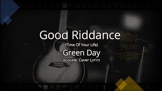 Green Day  Good Riddance Time Of Your Life Lyrics [upl. by Nais]