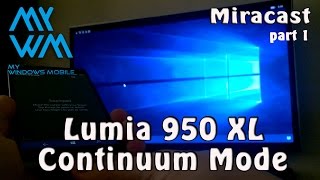 Windows 10 Continuum \ Miracast \ Lumia 950xl part 1 [upl. by Bergman]