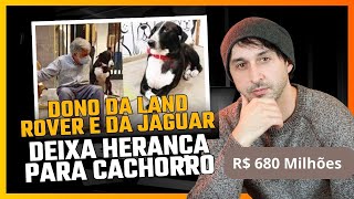 quotDono da Jaguar Deixa R 680 Milhões para Cachorro e Funcionáriosquot [upl. by Dlanar]