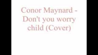 Conor maynard  Dont you worry child lyrics [upl. by Morty]