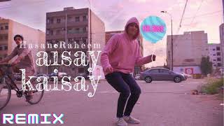 🎶 Aisay Kaisay  Hassan Raheem 𝓣𝓱𝓮 𝓑𝓸𝓼𝓼 𝓡𝓮𝓶𝓲𝔁 🎶 [upl. by Irtemed394]