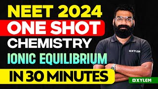 NEET 2024 One Shot  Chemistry  Ionic Equilibrium In 30 Minutes  Xylem NEET [upl. by Lole]