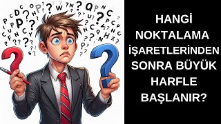 HANGİ NOKTALAMA İŞARETLERİNDEN SONRA BÜYÜK HARFLE BAŞLANIR [upl. by Ahsya]