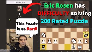 Eric Rosen has DIFFICULTY solving 200 Rated Puzzle [upl. by Liuka406]