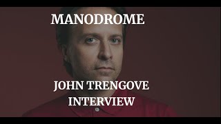 MANODROME  JOHN TRENGOVE INTERVIEW 2023 [upl. by Harwilll]