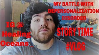 My Battle With DepersonalizationDerealization Disorder  Story Time Vlog1 [upl. by Rusticus436]