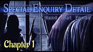 Lets Play  Special Enquiry Detail  The Hand that Feeds  Chapter 1 [upl. by Cissiee]