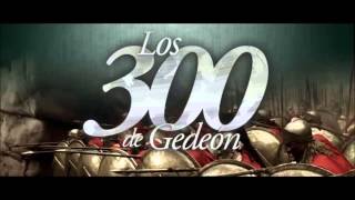 Los 300 Valientes de Gedeon Pastor Guillermo Chavez [upl. by Kaehpos]