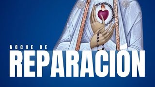 VIGILIA DE REPARACION A LOS SAGRADOS CORAZONES DE JESUS Y MARIA [upl. by Kern]