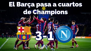 BARÇA 3 NÁPOLES 1 UN BUEN BARÇA ELIMINA AL NÁPOLES Y SE METE EN CUARTOS DE LA CHAMPIONS [upl. by Ardnaet]