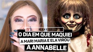 MAQUIEI A MARI MARIA E ELA VIROU A ANNABELLE [upl. by Sobel]