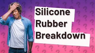 What breaks down silicone rubber [upl. by Boothman]