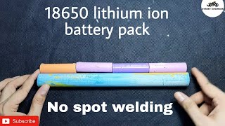 HOW TO MAKE LITHIUM ION BATTERY PACK WITHOUT SPOT WELDING  Solderless Battery Pack [upl. by Vergil]