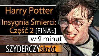 HARRY POTTER i INSYGNIA ŚMIERCI CZĘŚĆ 2 w 9 minut  Szyderczy Skrót [upl. by Idrahs]